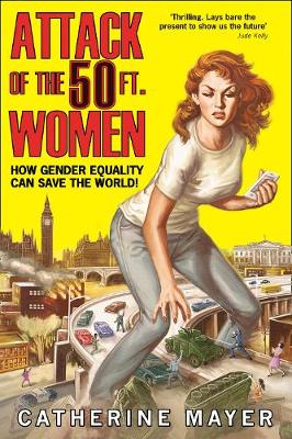 Attack of the 50 Ft. Women: How Gender Equality Can Save The World!