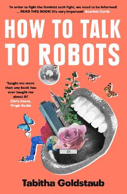 How To Talk To Robots: A Girls' Guide To a Future Dominated by AI