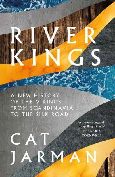 River Kings: a New History of Vikings from Scandinavia to the Silk Road