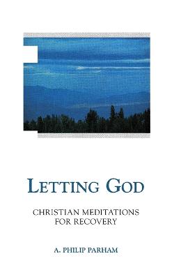 Letting God: Christian Meditation for Recovery