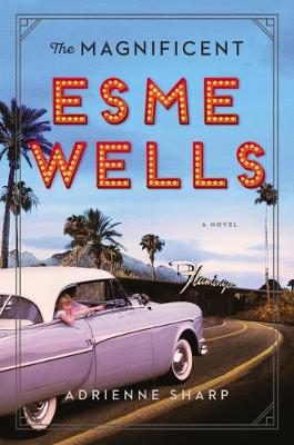 The Magnificent Esme Wells: A Novel