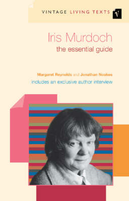 Iris Murdoch: The Essential Guide