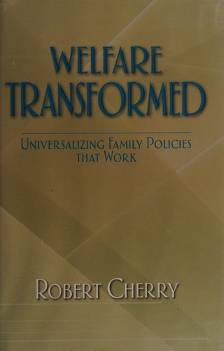 Welfare Transformed: Universalizing Family Policies That Work