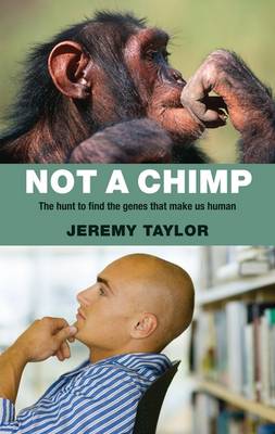 Not a Chimp: The Hunt to Find the Genes That Make Us Human