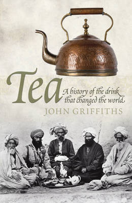 Tea: A History of the Drink That Changed the World