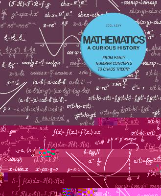 Mathematics - A Curious History: From Early Number Concepts to Chaos Theory