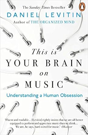 This is Your Brain on Music: Understanding a Human Obsession