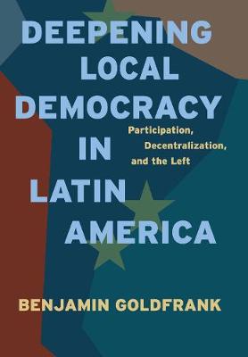 Deepening Local Democracy in Latin America: Participation, Decentralization, and the Left