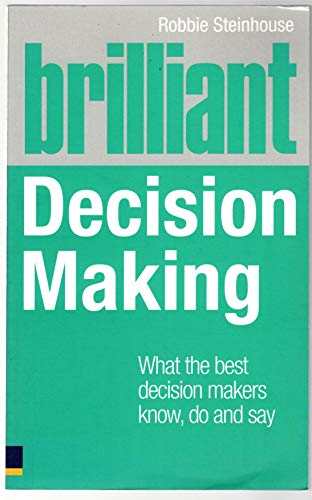 Brilliant Decision Making: What the Best Decision Makers