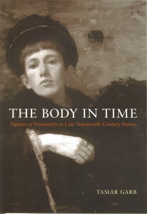 The Body in Time: Figures of Femininity in Late Nineteenth-Century France