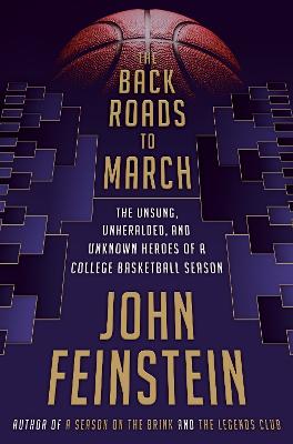 Back Roads to March: The Unsung, Unheralded, and Unknown Heroes of a College Basketball Season