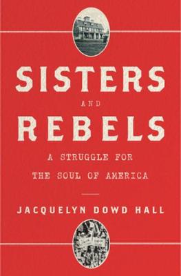 Sisters and Rebels: A Struggle for the Soul of America