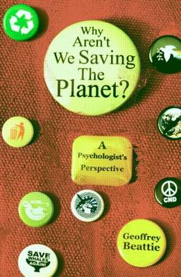 Why Aren't We Saving the Planet?: A Psychologist's Perspective