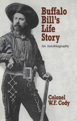 Buffalo Bill's Life Story: An Autobiography