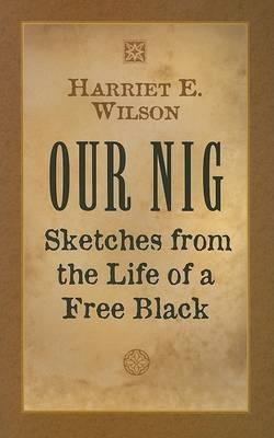 Our Nig: Sketches from the Life of a Free Black