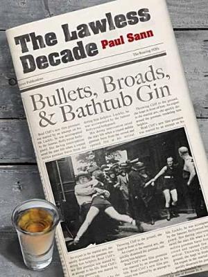 The Lawless Decade: Bullets, Broads and Bathtub Gin