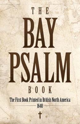 Bay Psalm Book: The First Book Printed in British North America, 1640