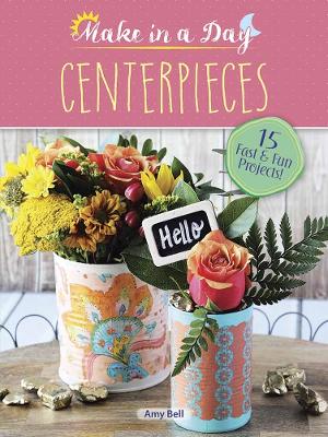 Make in a Day: Centerpieces