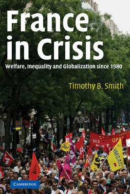 France in Crisis: Welfare, Inequality, and Globalization since 1980