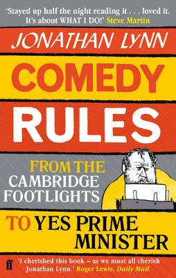 Comedy Rules: From the Cambridge Footlights to Yes, Prime Minister