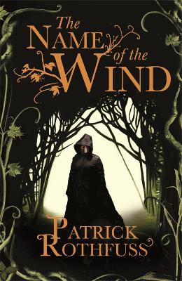 The Name of the Wind: The legendary must-read fantasy masterpiece