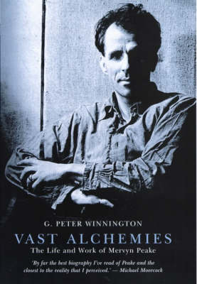 Vast Alchemies: The Life and Work of Mervyn Peake