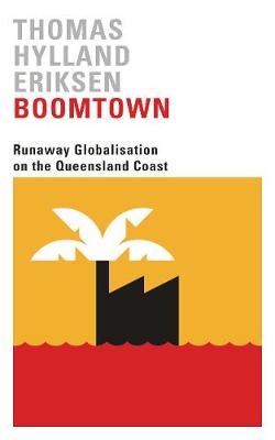 Boomtown: Runaway Globalisation on the Queensland Coast