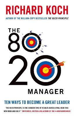 The 80/20 Manager: Ten ways to become a great leader