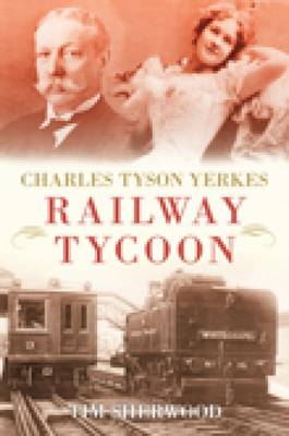 Charles Tyson Yerkes: Railway Tycoon