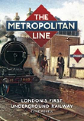 The Metropolitan Line: London's First Underground Railway