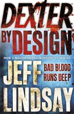 Dexter by Design: The GRIPPING thriller that's inspired the new Showtime series DEXTER: ORIGINAL SIN (Book Four)