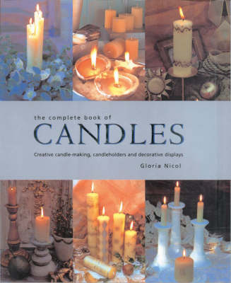 The Complete Book of Candles: Creative Candle-making, Candle-holders and Decorative Displays