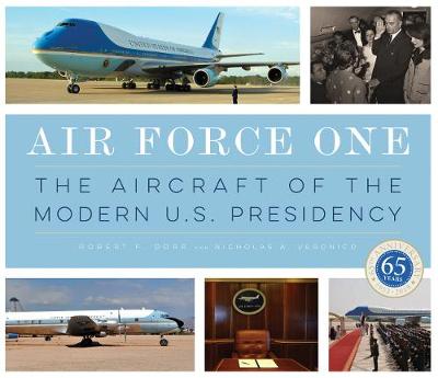 Air Force One: The Aircraft of the Modern U.S. Presidency