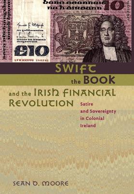 Swift, the Book, and the Irish Financial Revolution: Satire and Sovereignty in Colonial Ireland