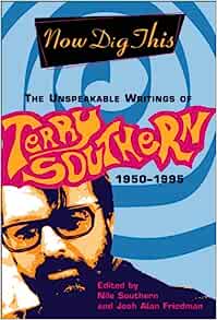 Now Dig This: The Unspeakable Writings of Terry Southern, 1950-1995