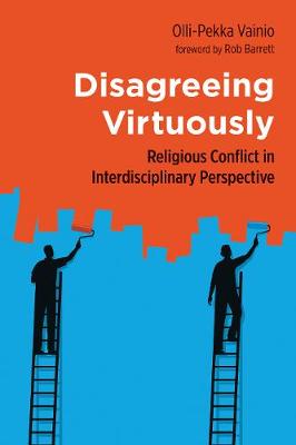 Disagreeing Virtuously: Religious Conflict in Interdisciplinary Perspective