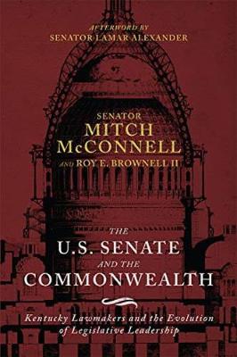 The US Senate and the Commonwealth: Kentucky Lawmakers and the Evolution of Legislative Leadership