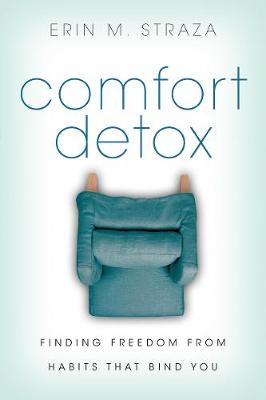 Comfort Detox: Finding Freedom from Habits that Bind You