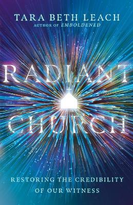 Radiant Church: Restoring the Credibility of Our Witness