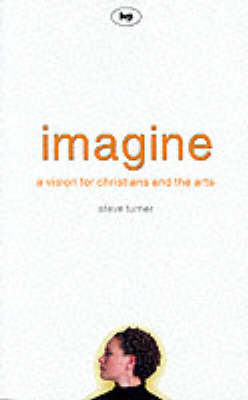 Imagine: A Vision for Christians and the Arts