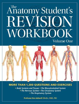 The Anatomy Student's Revision Workbook: Volume One