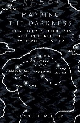 Mapping the Darkness: The Visionary Scientists Who Unlocked the Mysteries of Sleep