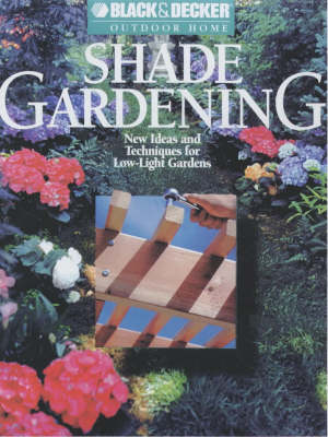 Shade Gardening: New Ideas and Techniques for Low-light Gardens