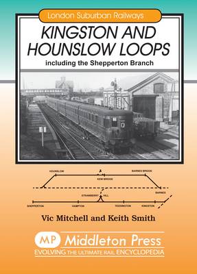 Kingston and Hounslow Loops: Including the Shepperton Branch