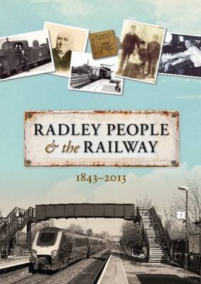 Radley People and the Railway: 1843 - 2013