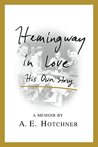 Hemingway in Love: His Own Story