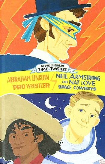 Abraham Lincoln: Pro Wrestler/Neil Armstrong and Nat Love: Space Cowboys (Time Twisters)