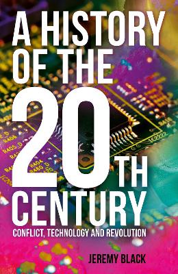 A History of the 20th Century: Conflict, Technology and Revolution