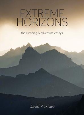 Extreme Horizons: The Climbing and Adventure Essays