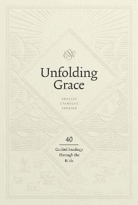 Unfolding Grace: 40 Guided Readings through the Bible: 40 Guided Readings through the Bible